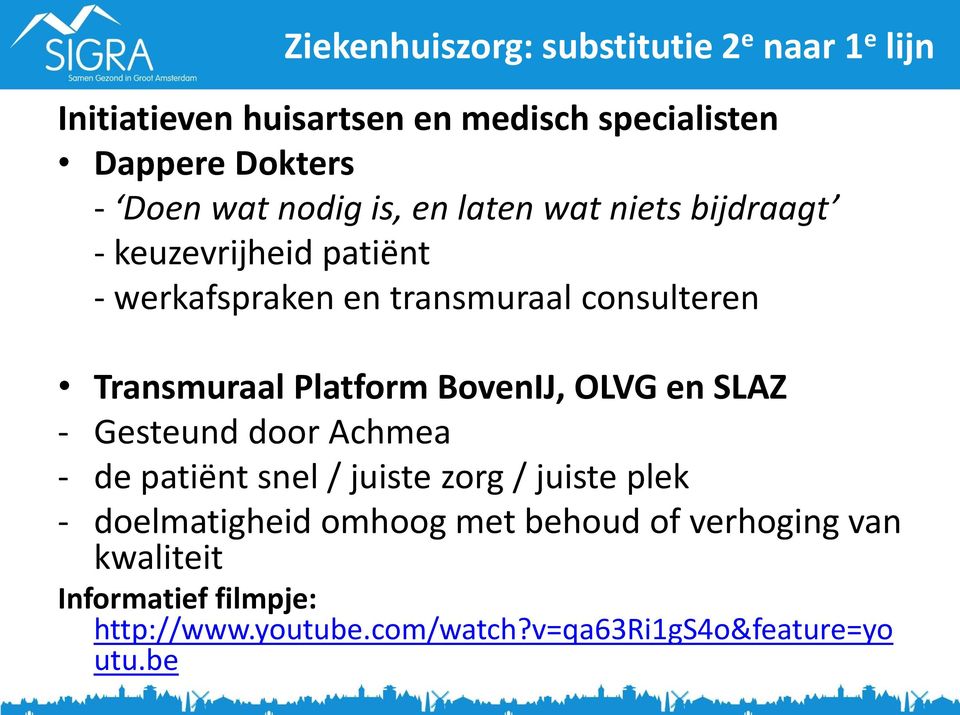 Platform BovenIJ, OLVG en SLAZ - Gesteund door Achmea - de patiënt snel / juiste zorg / juiste plek - doelmatigheid