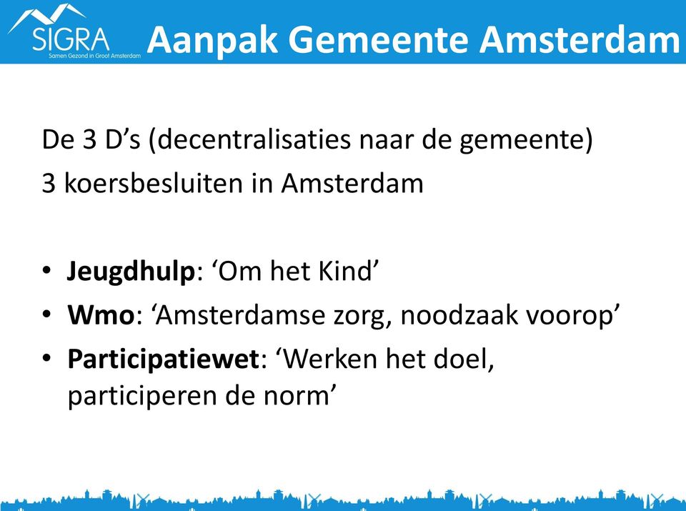 Jeugdhulp: Om het Kind Wmo: Amsterdamse zorg, noodzaak