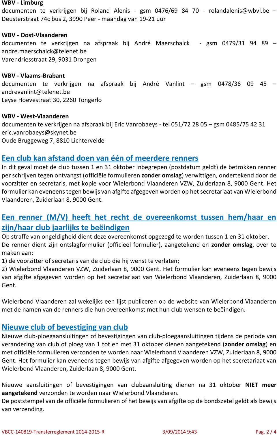 be Varendriesstraat 29, 9031 Drongen WBV - Vlaams-Brabant documenten te verkrijgen na afspraak bij André Vanlint gsm 0478/36 09 45 andrevanlint@telenet.