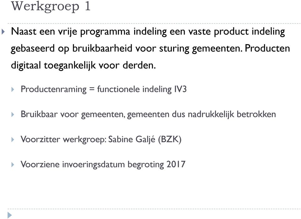 Productenraming = functionele indeling IV3 Bruikbaar voor gemeenten, gemeenten dus