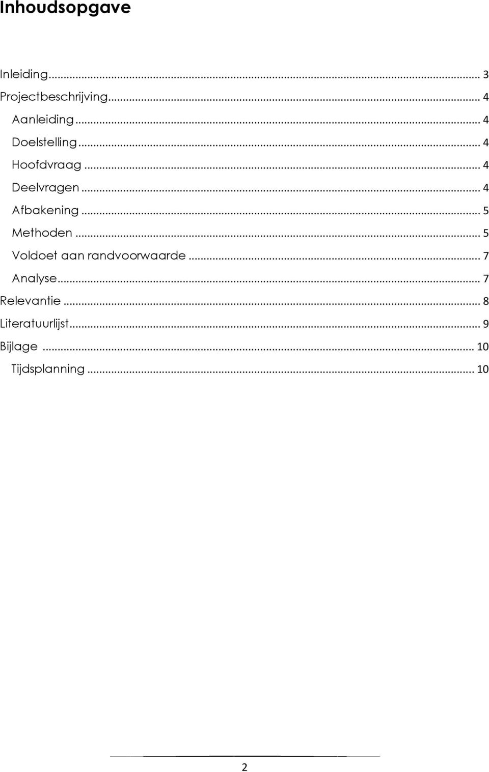 .. 5 Methoden... 5 Voldoet aan randvoorwaarde... 7 Analyse.