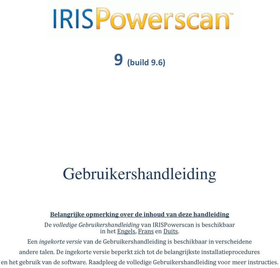 Gebruikershandleiding van IRISPowerscan is beschikbaar in het Engels, Frans en Duits.