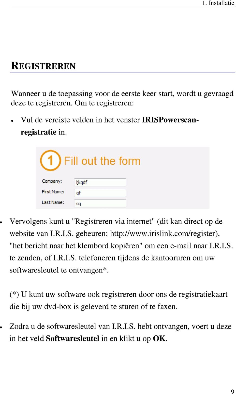 irislink.com/register), "het bericht naar het klembord kopiëren" om een e-mail naar I.R.I.S. te zenden, of I.R.I.S. telefoneren tijdens de kantooruren om uw softwaresleutel te ontvangen*.