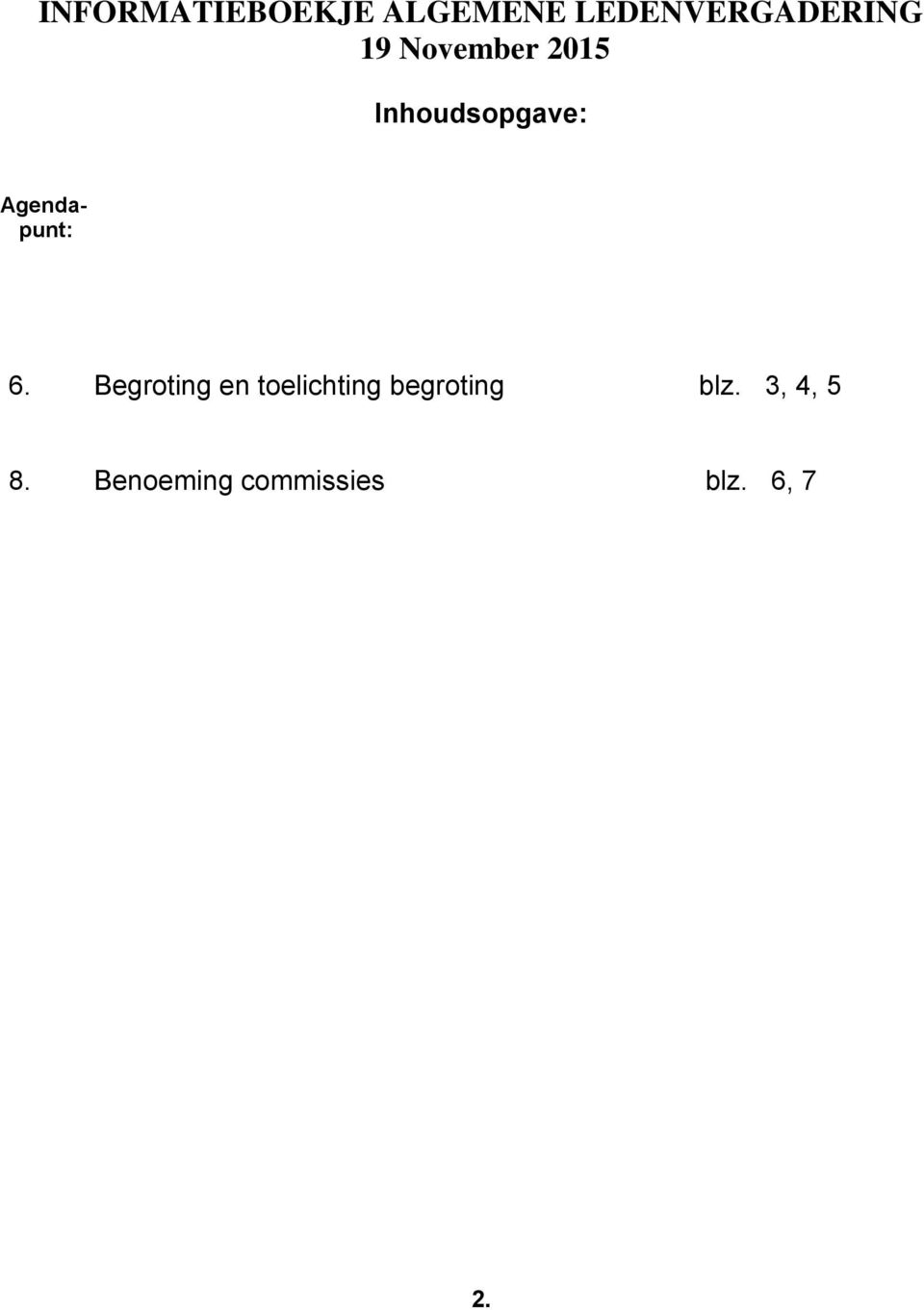 6. Begroting en toelichting begroting blz.