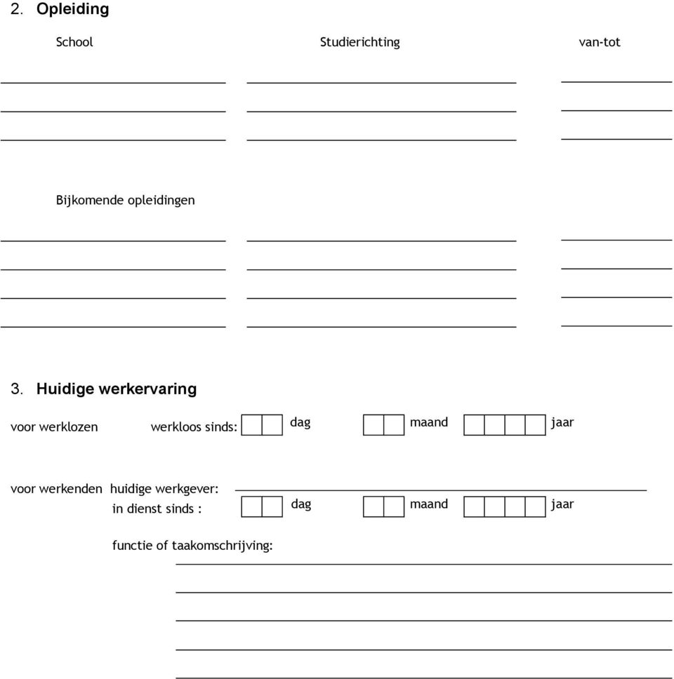 Huidige werkervaring voor werklozen werkloos