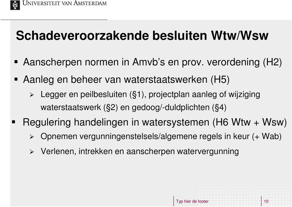 of wijziging waterstaatswerk ( 2) en gedoog/-duldplichten ( 4) Regulering handelingen in watersystemen (H6