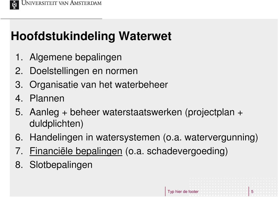 Aanleg + beheer waterstaatswerken (projectplan + duldplichten) 6.