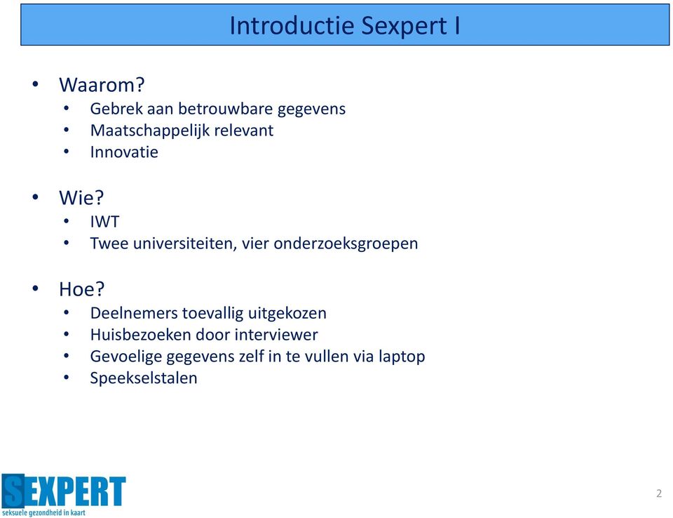 IWT Twee universiteiten, vier onderzoeksgroepen Hoe?