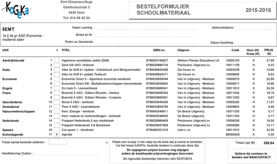 000868 H 6, Economie Direct - Algemene economie werkboek 80064 Van In Uitgeverij - Mediaxis 0000 K 22,80 6 Economie Direct /6 - Bedrijfswetenschappen leerwerkboek 80066 Van In Uitgeverij - Mediaxis