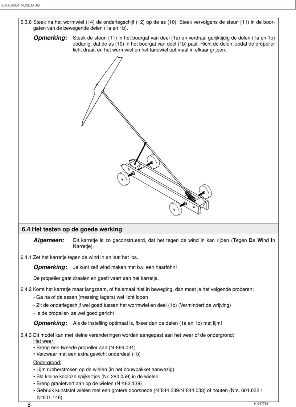 Richt de delen, zodat de propeller licht draait en het wormwiel en het tandwiel optimaal in elkaar grijpen.