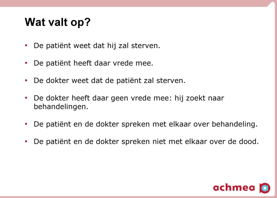 De dokter heeft daar geen vrede mee: hij zoekt naar behandelingen.