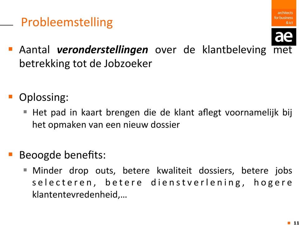 opmaken van een nieuw dossier Beoogde benefits: Minder drop outs, betere kwaliteit