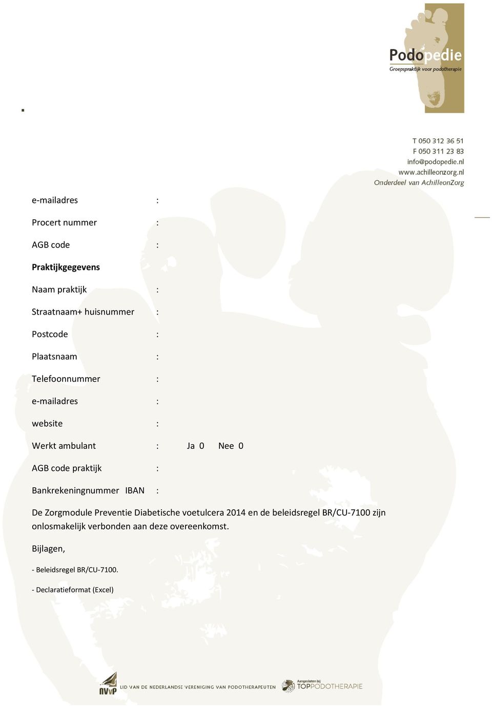 Bankrekeningnummer IBAN : De Zorgmodule Preventie Diabetische voetulcera 2014 en de beleidsregel BR/CU-7100