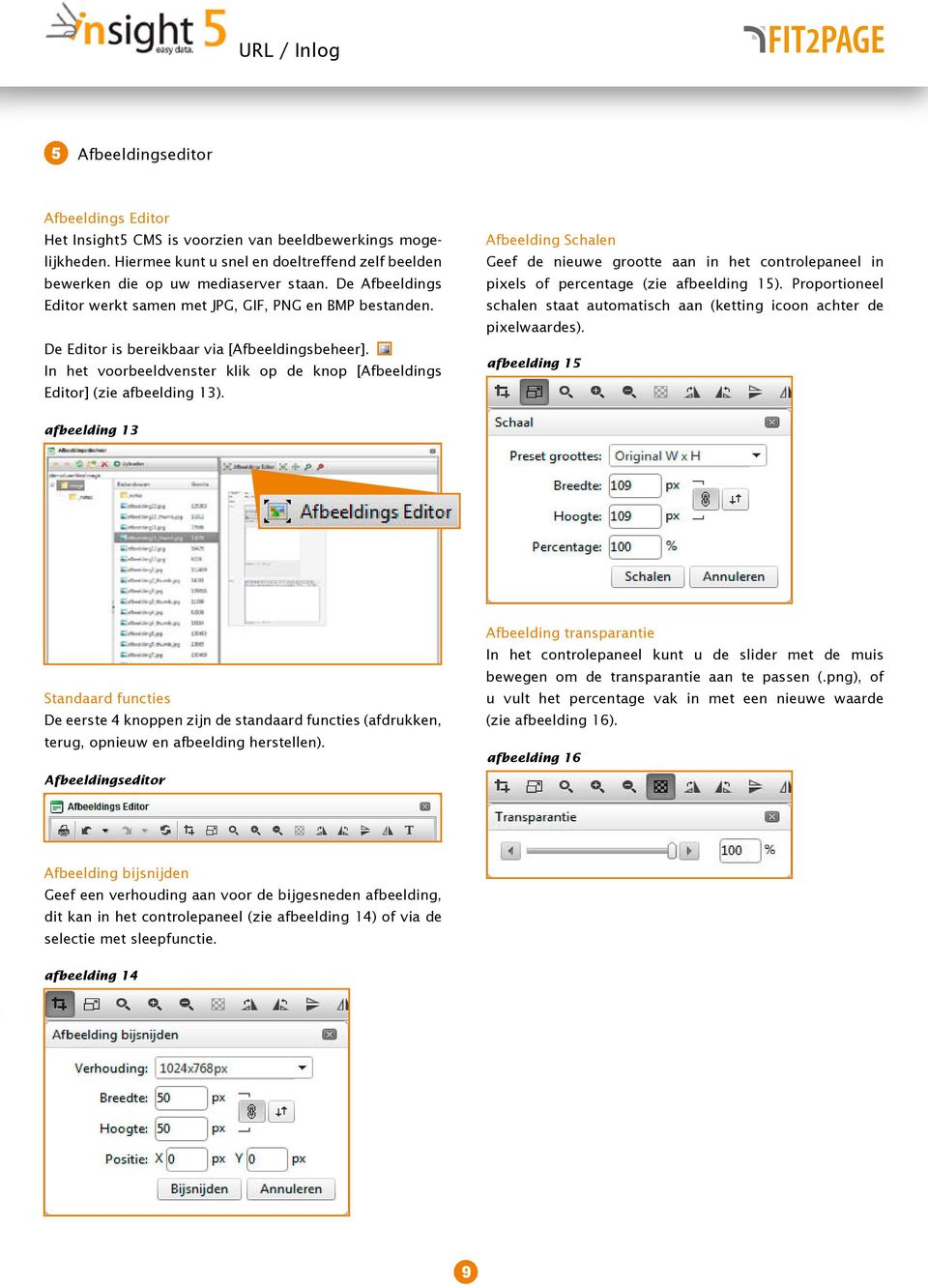 De Editor is bereikbaar via [Afbeeldingsbeheer]. In het voorbeeldvenster klik op de knop [Afbeeldings Editor] (zie afbeelding 13).