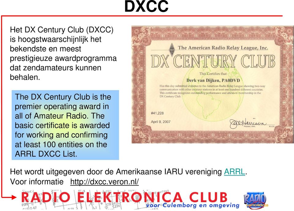 The DX Century Club is the premier operating award in all of Amateur Radio.