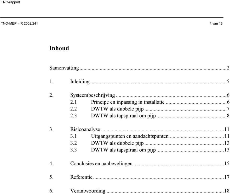 ..8 3. Risicoanalyse...11 3.1 Uitgangspunten en aandachtspunten...11 3.2 DWTW als dubbele pijp...13 3.