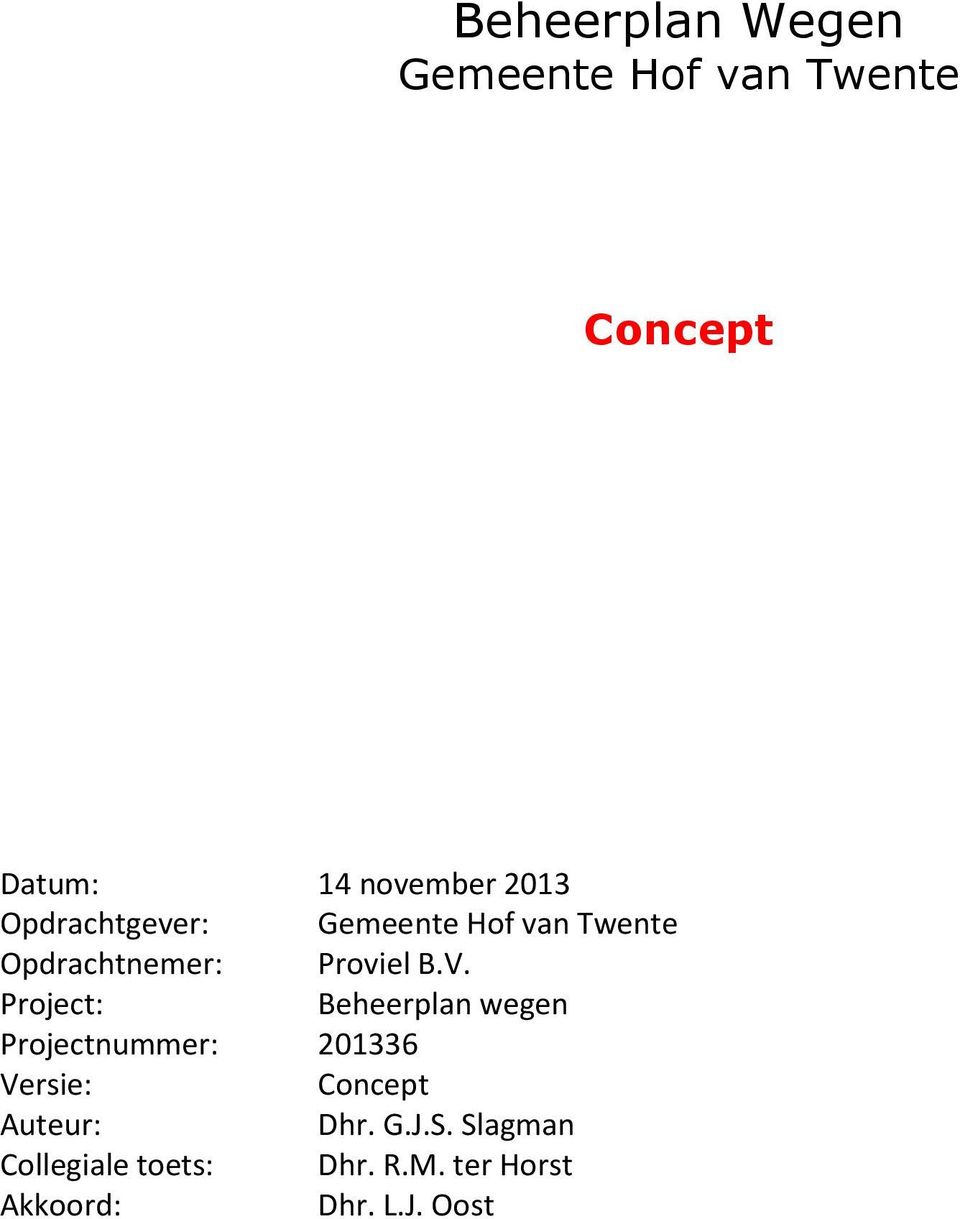 Project: Beheerplan wegen Projectnummer: 201336 Versie: Concept Auteur:
