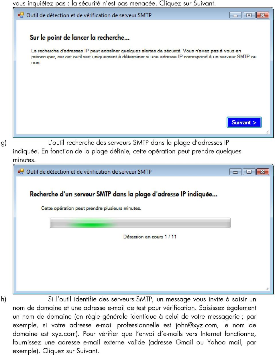 h) Si l outil identifie des serveurs SMTP, un message vous invite à saisir un nom de domaine et une adresse e-mail de test pour vérification.