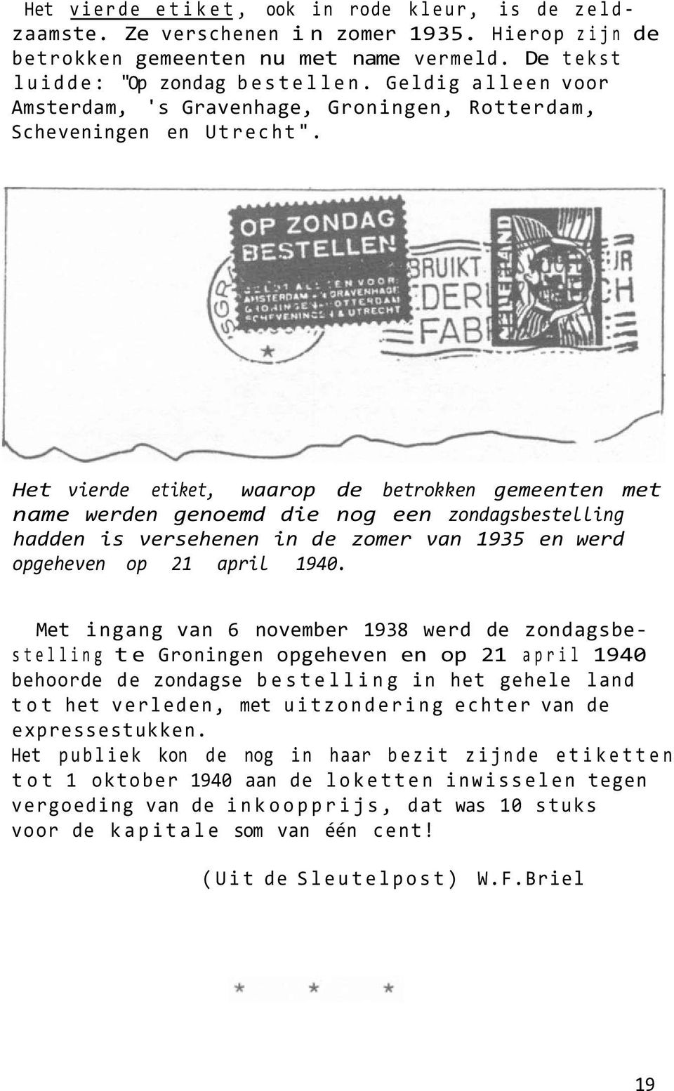 Het vierde etiket, waarop de betrokken gemeenten met name werden genoemd die nog een zondagsbestelling hadden is versehenen in de zomer van 1935 en werd opgeheven op 21 april 1940.