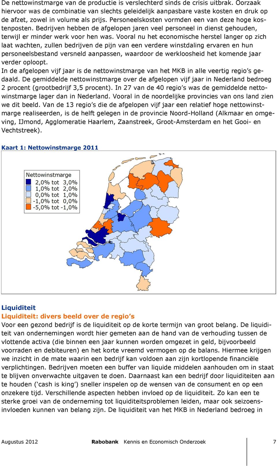 Bedrijven hebben de afgelopen jaren veel personeel in dienst gehouden, terwijl er minder werk voor hen was.