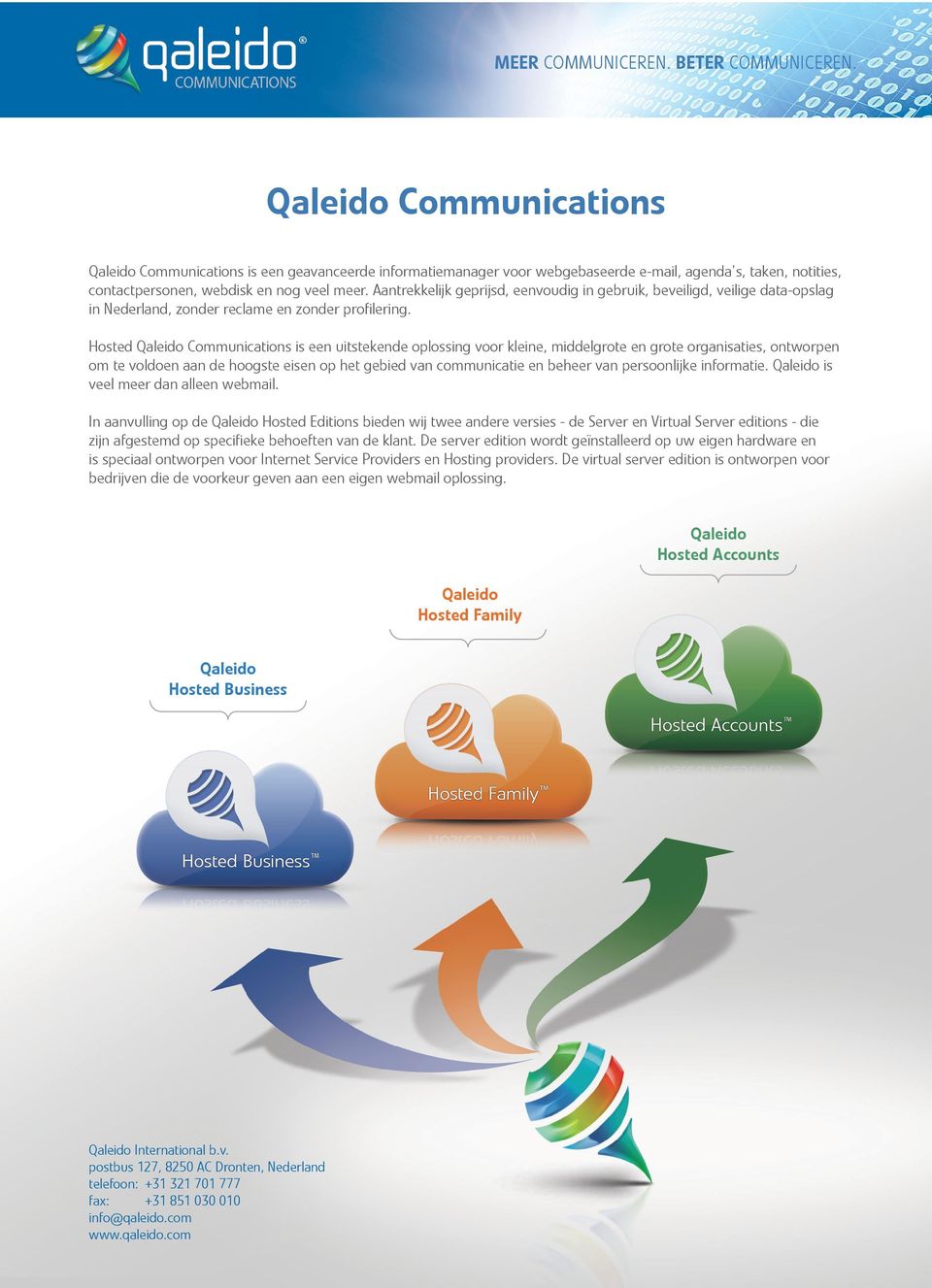 Qaleido Communications is een uitstekende oplossing voor kleine, middelgrote en grote organisaties, ontworpen om te voldoen aan de hoogste eisen op het gebied van communicatie en beheer van