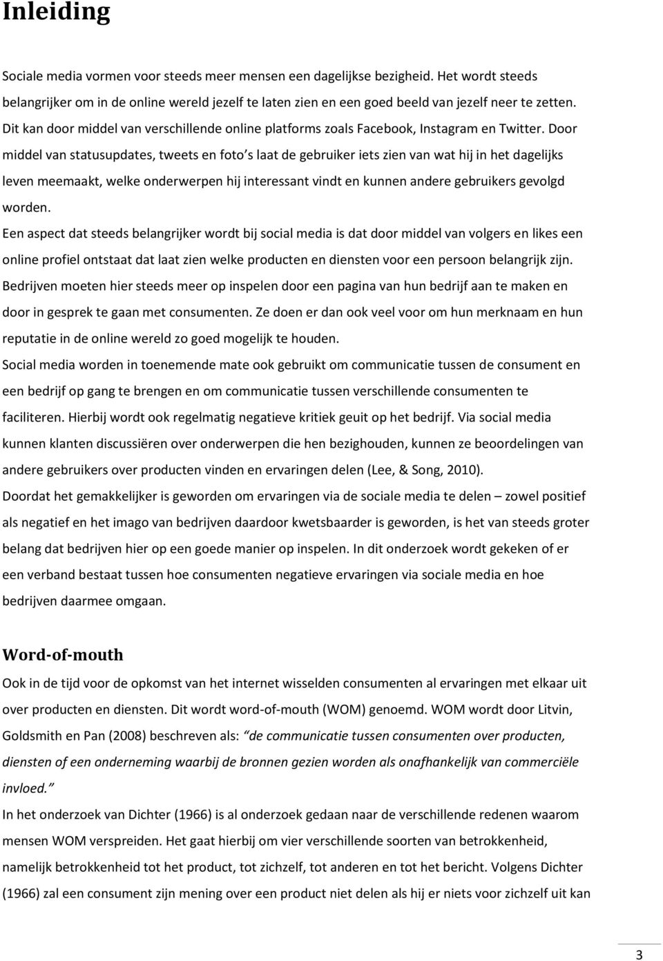 Door middel van statusupdates, tweets en foto s laat de gebruiker iets zien van wat hij in het dagelijks leven meemaakt, welke onderwerpen hij interessant vindt en kunnen andere gebruikers gevolgd