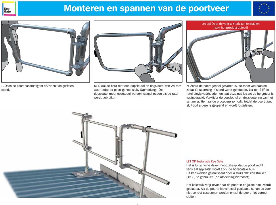 Zodra de poort geheel gesloten is, de moer vastdraaien zodat de spanning in stand wordt gehouden. Let op: Blijf de ratel stevig vasthouden en laat deze pas los als de borgmoer is vastgedraaid.