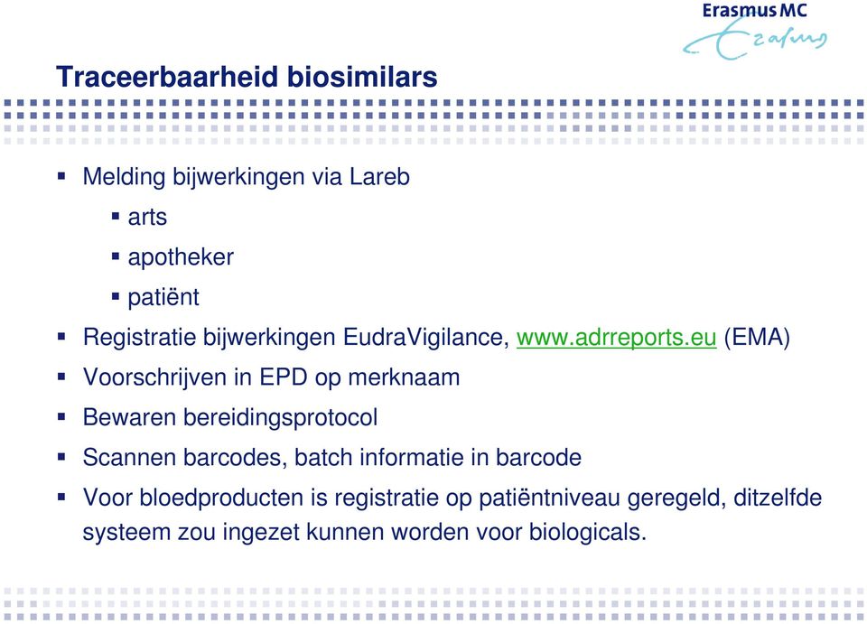 eu (EMA) Voorschrijven in EPD op merknaam Bewaren bereidingsprotocol Scannen barcodes, batch