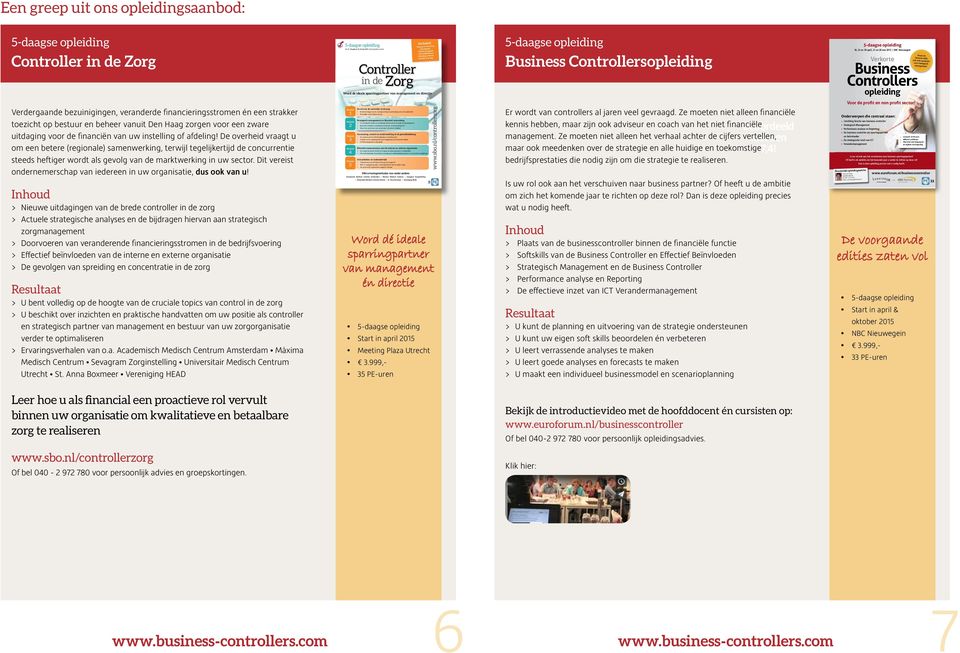 2015 NBC Nieuwegein Verkorte Business Controllers opleiding Naast de financial skills ook ruim aandacht voor strategisch management!