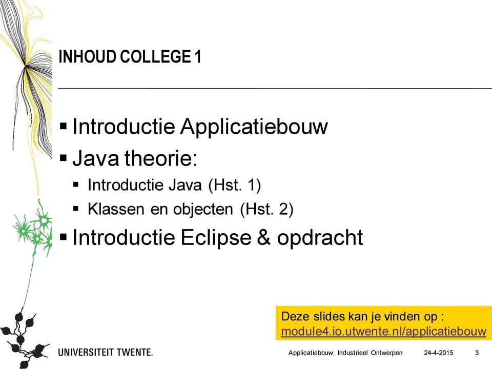 2) Introductie Eclipse & opdracht Deze slides kan je vinden op :