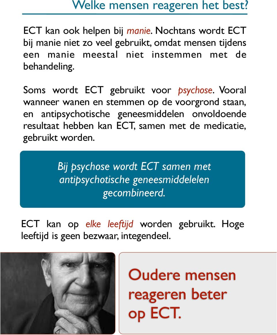 Soms wordt ECT gebruikt voor psychose.