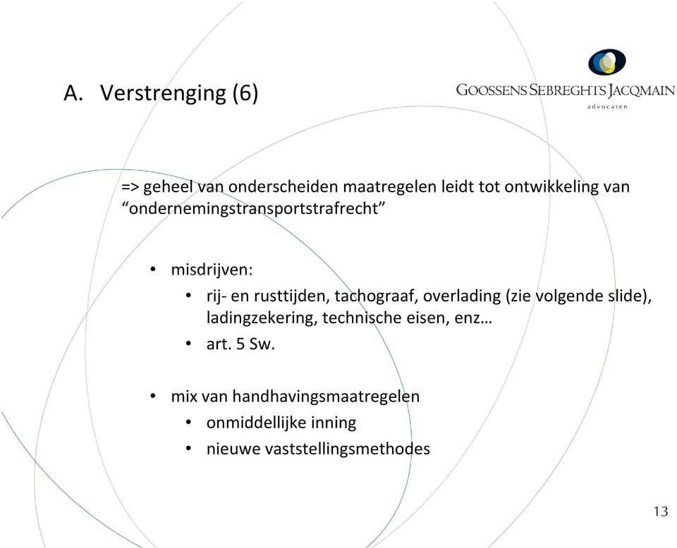 tachograaf, overlading(zievolgendeslide), ladingzekering, technische eisen, enz