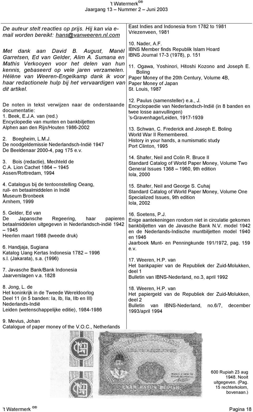 East Indies and Indonesia from 1782 to 1981 Vriezenveen, 1981 10. Nader, A.F. IBNS Member finds Republik Islam Hoard IBNS Journal 17-3 (1978), p. 151 11. Ogawa, Yoshinori, Hitoshi Kozono and Joseph E.