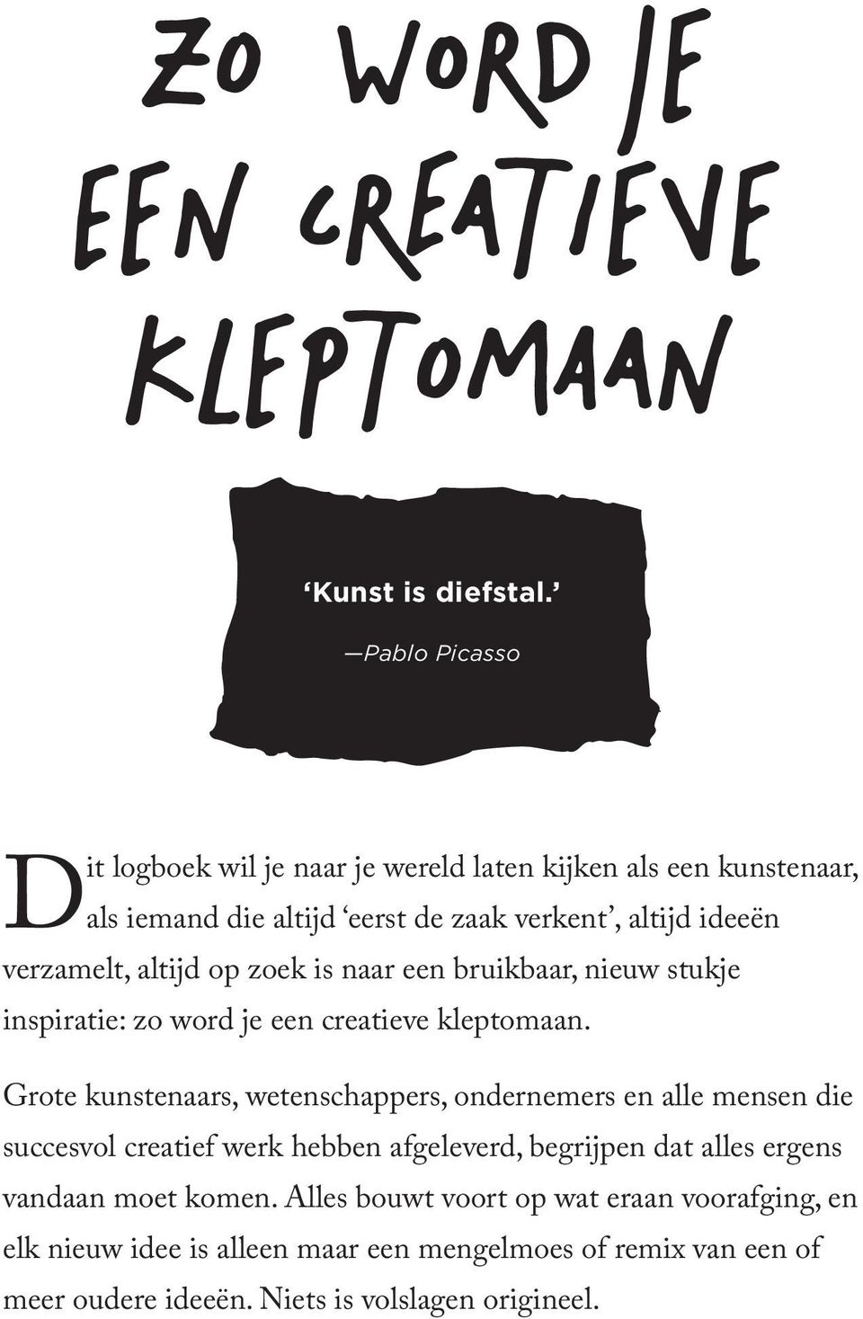 altijd op zoek is naar een bruikbaar, nieuw stukje inspiratie: zo word je een creatieve kleptomaan.