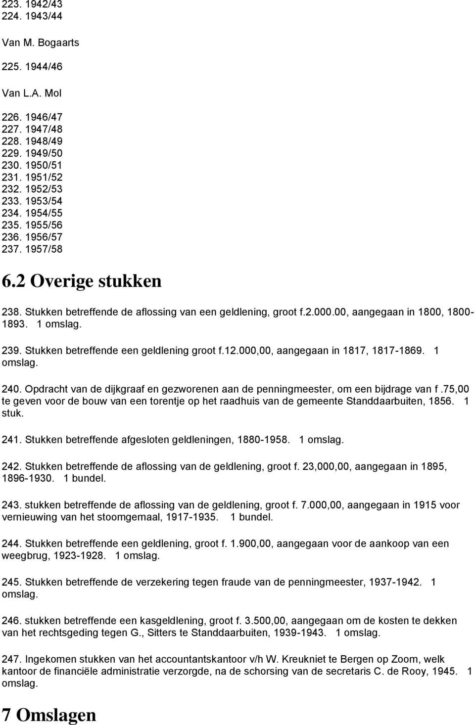 Stukken betreffende een geldlening groot f.12.000,00, aangegaan in 1817, 1817-1869. 1 240. Opdracht van de dijkgraaf en gezworenen aan de penningmeester, om een bijdrage van f.