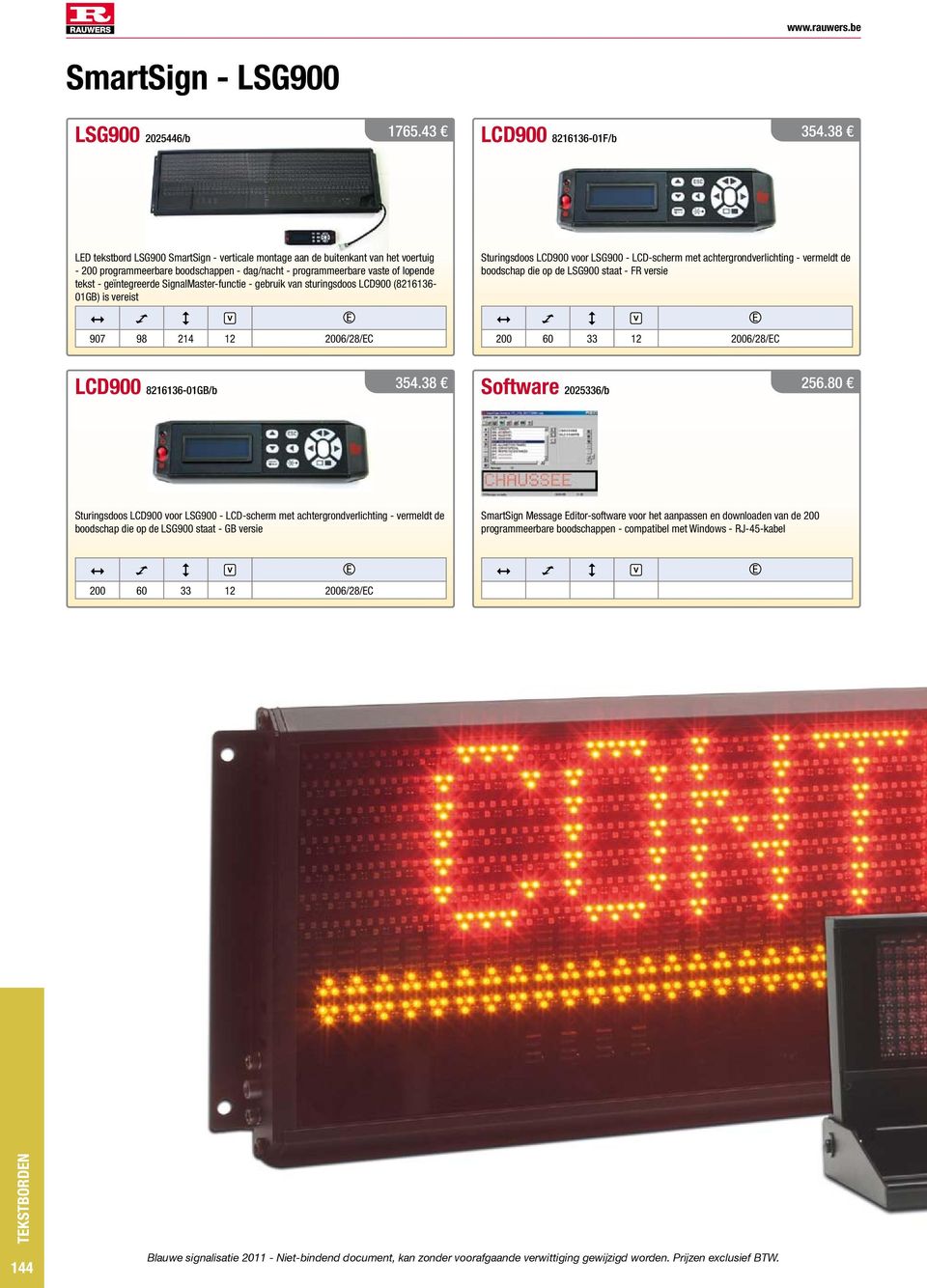 SignalMaster-functie - gebruik van sturingsdoos LCD900 (8216136-01GB) is vereist Sturingsdoos LCD900 voor LSG900 - LCD-scherm met achtergrondverlichting - vermeldt de boodschap die op de LSG900 staat