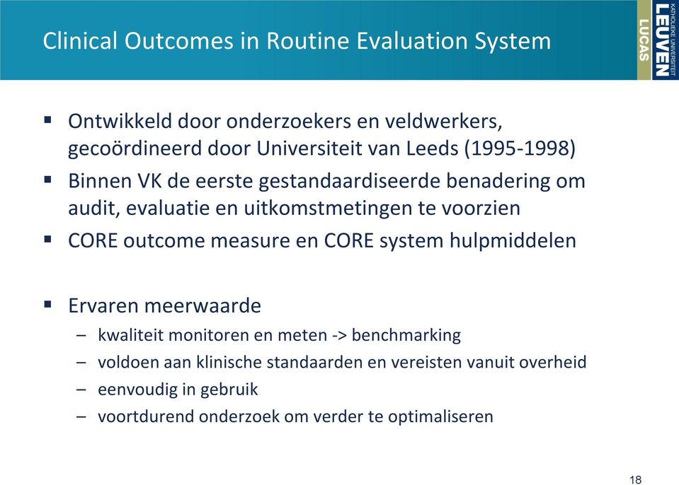 CORE outcome measure en CORE system hulpmiddelen Ervaren meerwaarde kwaliteit monitoren en meten -> benchmarking voldoen