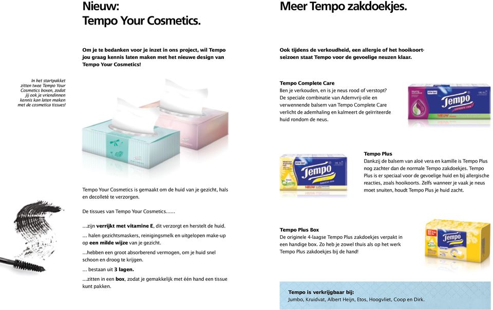 In het startpakket zitten twee Tempo Your Cosmetics boxen, zodat jij ook je vriendinnen kennis kan laten maken met de cosmetica tissues!