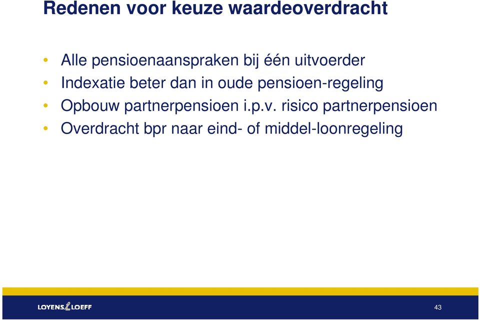 in oude pensioen-regeling Opbouw partnerpensioen i.p.v.