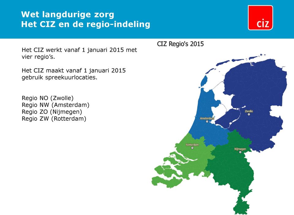 Het CIZ maakt vanaf 1 januari 2015 gebruik spreekuurlocaties.