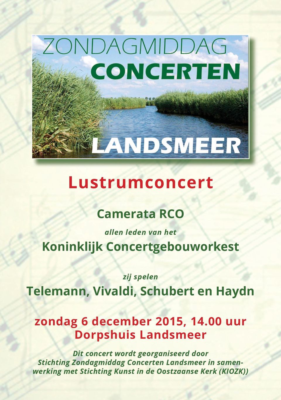 00 uur Dorpshuis Landsmeer Dit concert wordt georganiseerd door Stichting
