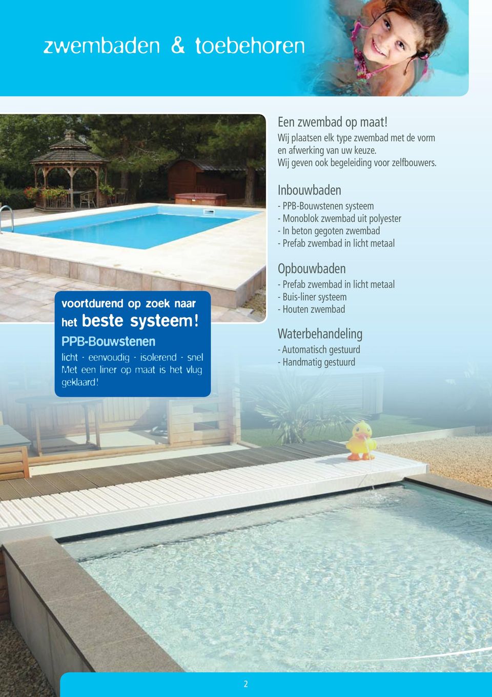 Inbouwbaden - PPB-Bouwstenen systeem - Monoblok zwembad uit polyester - In beton gegoten zwembad - Prefab zwembad in licht metaal voortdurend