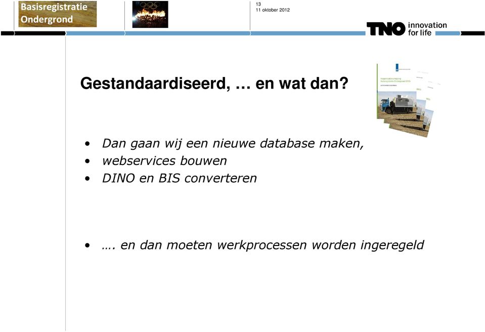 webservices bouwen DINO en BIS converteren.