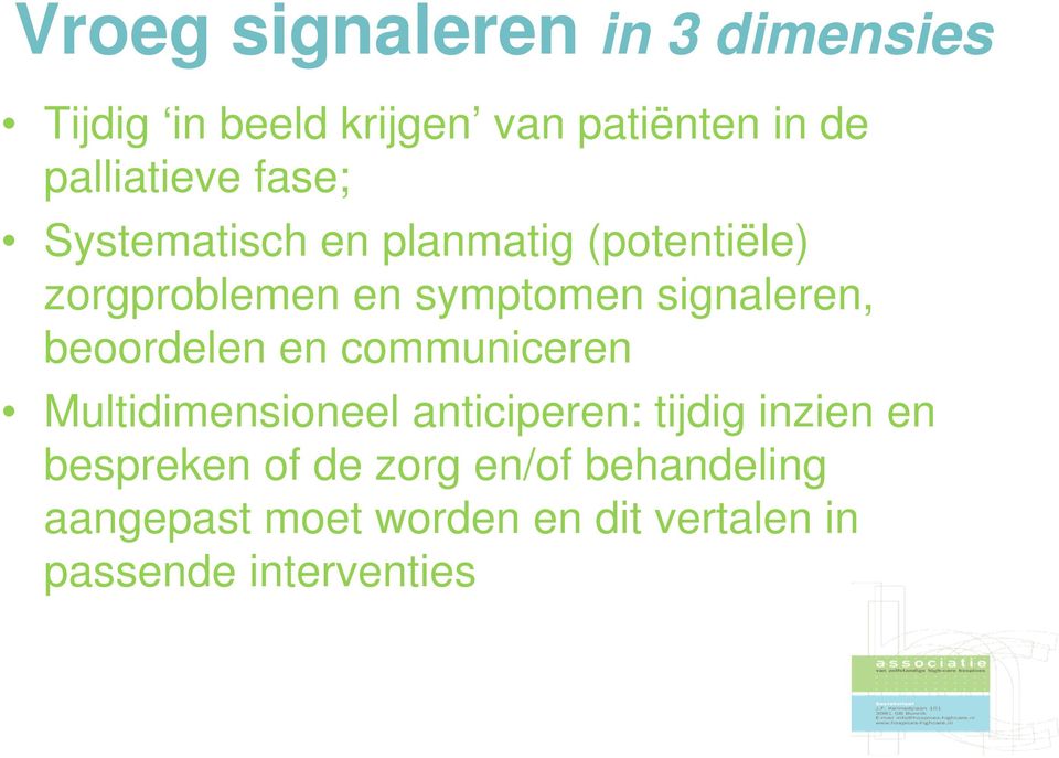 signaleren, beoordelen en communiceren Multidimensioneel anticiperen: tijdig inzien en