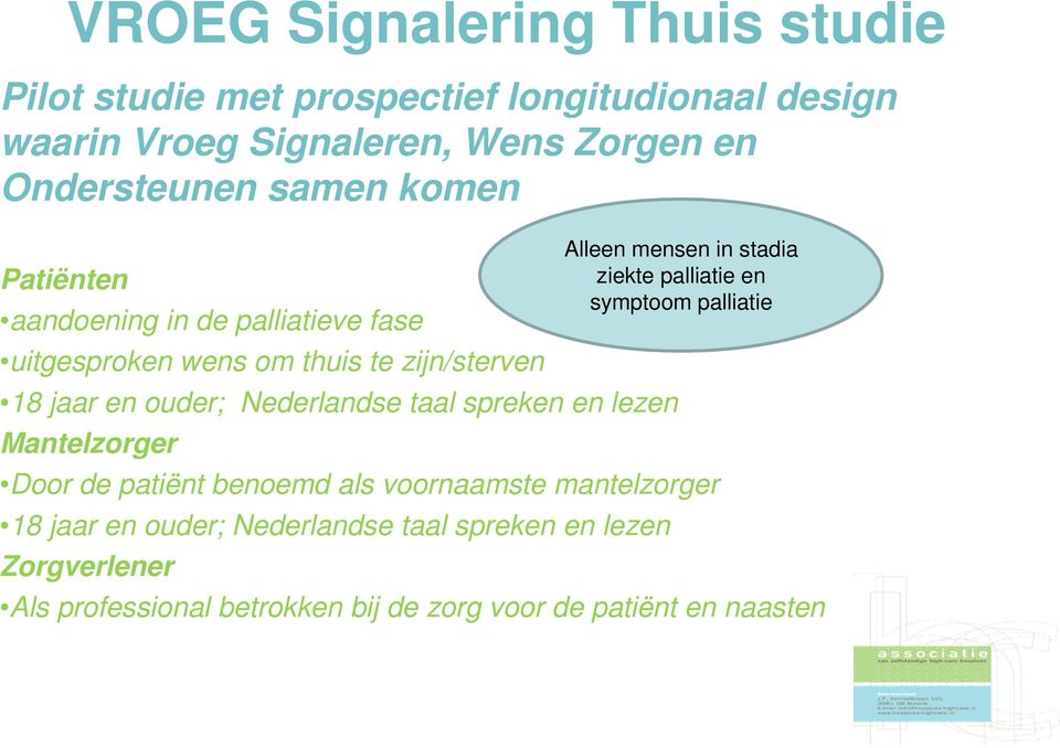 spreken en lezen Mantelzorger Door de patiënt benoemd als voornaamste mantelzorger 18 jaar en ouder; Nederlandse taal spreken en lezen