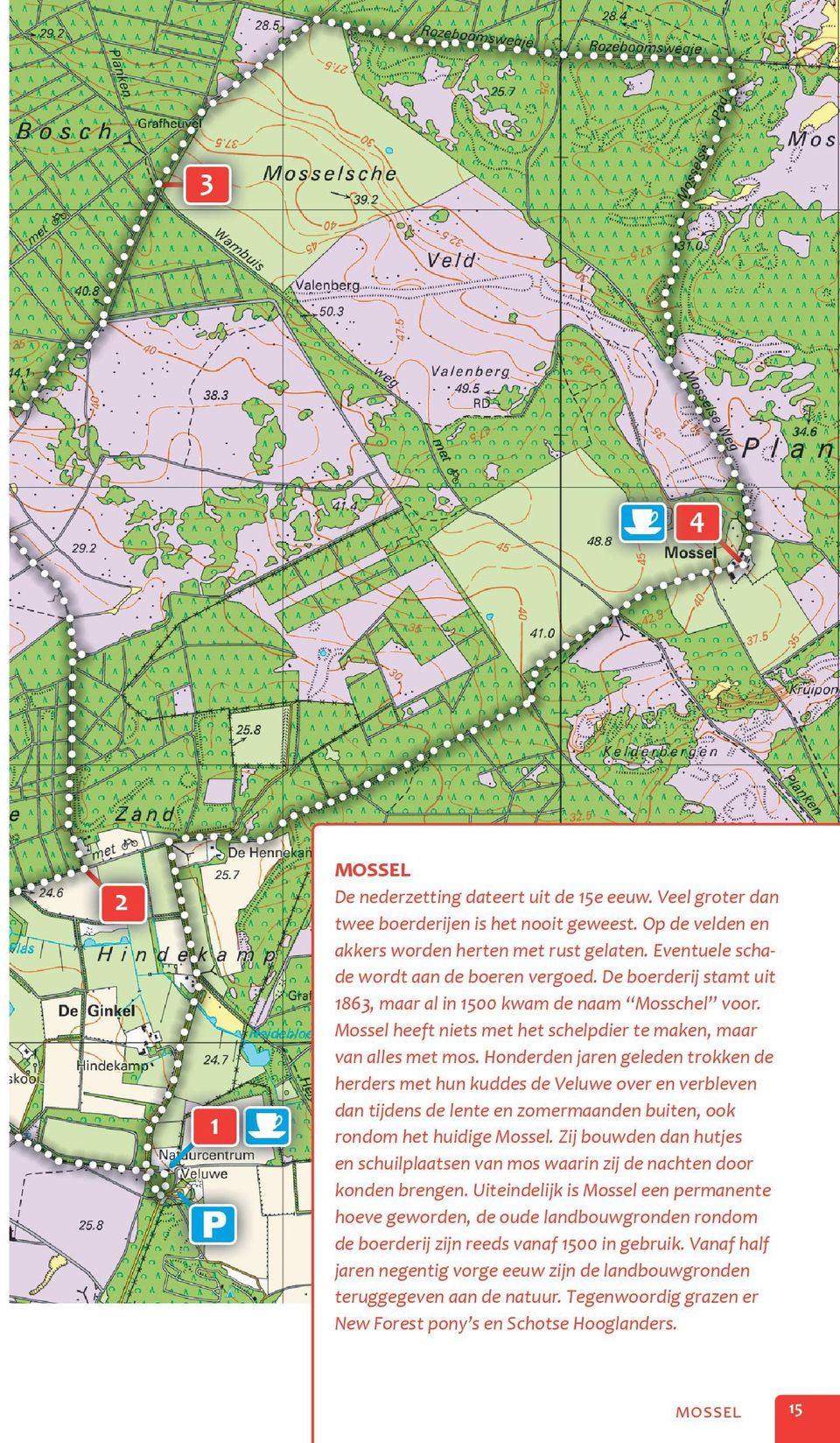 Honderden jaren geleden trokken de herders met hun kuddes de Veluwe over en verbleven dan tijdens de lente en zomermaanden buiten, ook rondom het huidige Mossel.