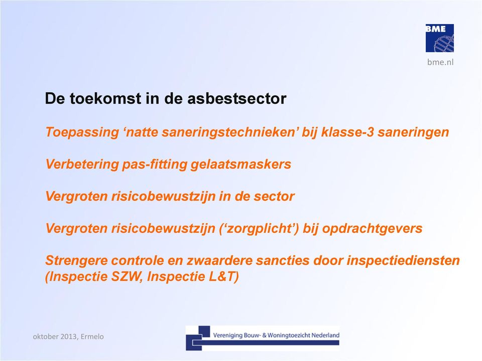 risicobewustzijn in de sector Vergroten risicobewustzijn ( zorgplicht ) bij