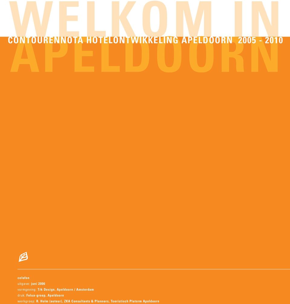 Amsterdam druk: hotelscenario Felua-groep, 2005-2010 Apeldoorn
