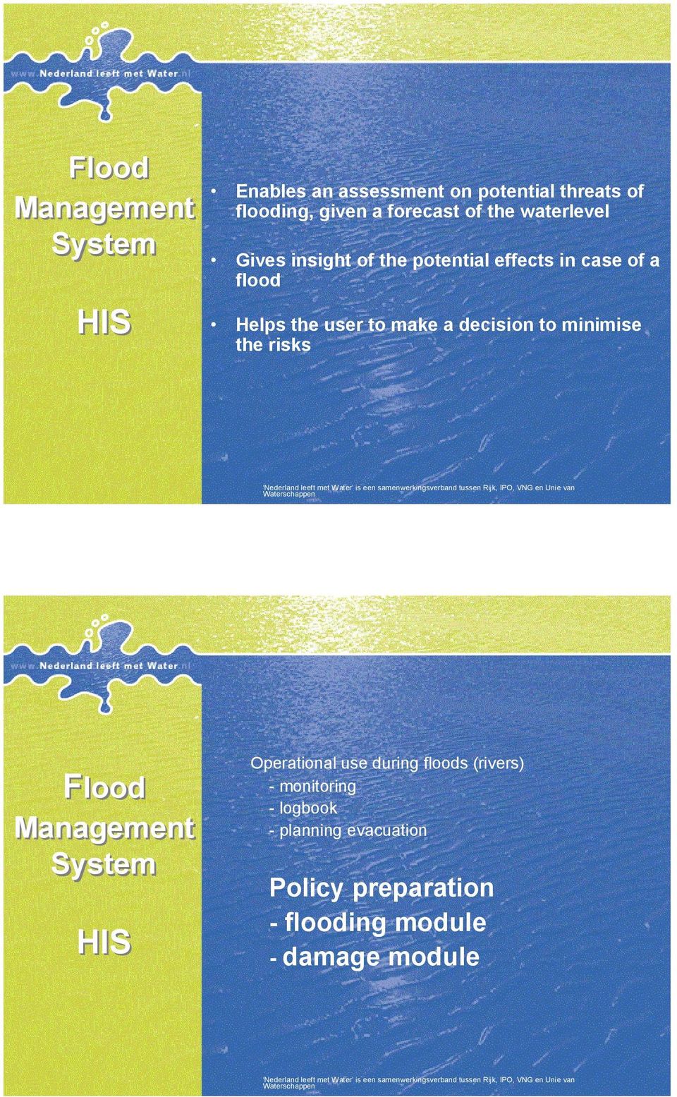 make a decision to minimise the risks Flood System Operational use during floods (rivers) -