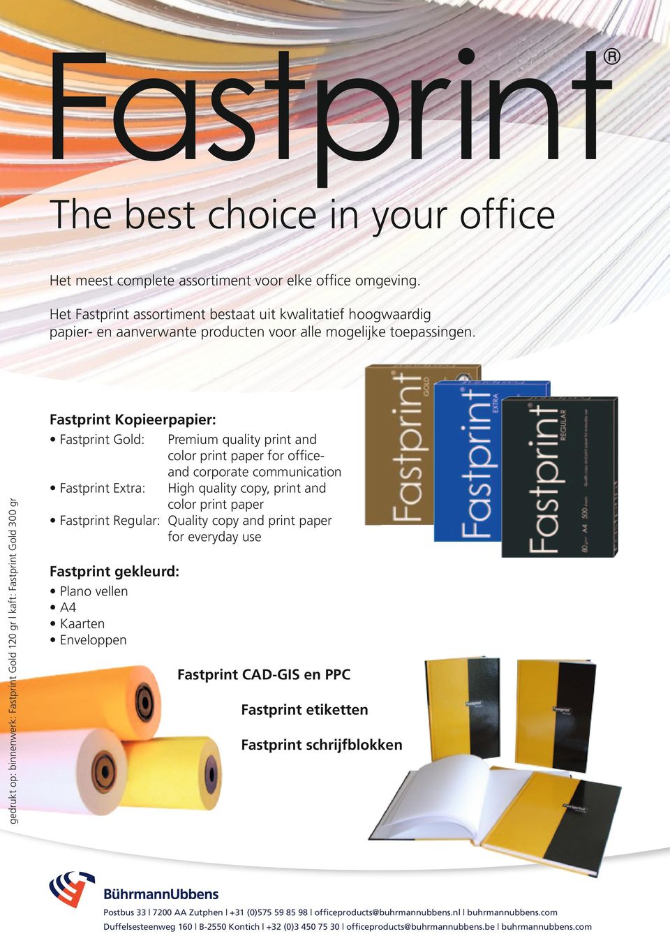 gedrukt op: binnenwerk: Fastprint Gold 0 gr kaft: Fastprint Gold 00 gr Fastprint Kopieerpapier: Fastprint Gold: Premium quality print and color print paper for office and corporate communication